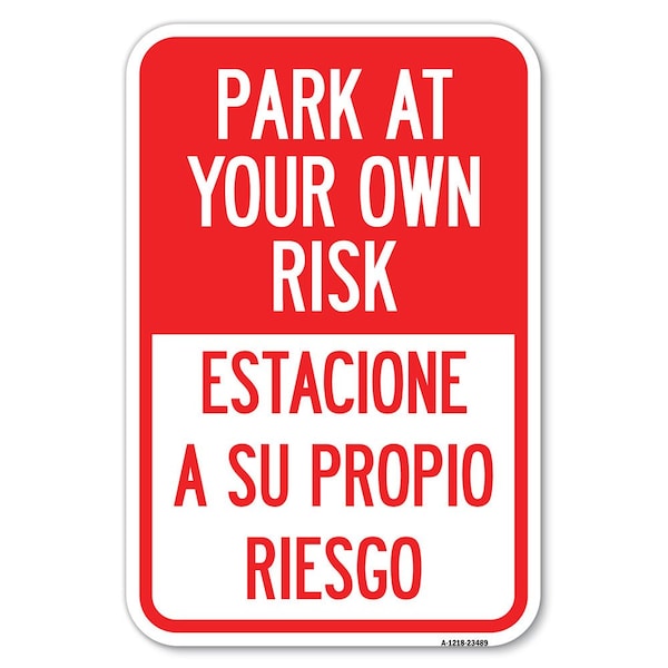 Signmission Park at Your Own Risk Estacione a Su Pro Heavy-Gauge Aluminum Sign, 12" x 18", A-1218-23489 A-1218-23489 - main